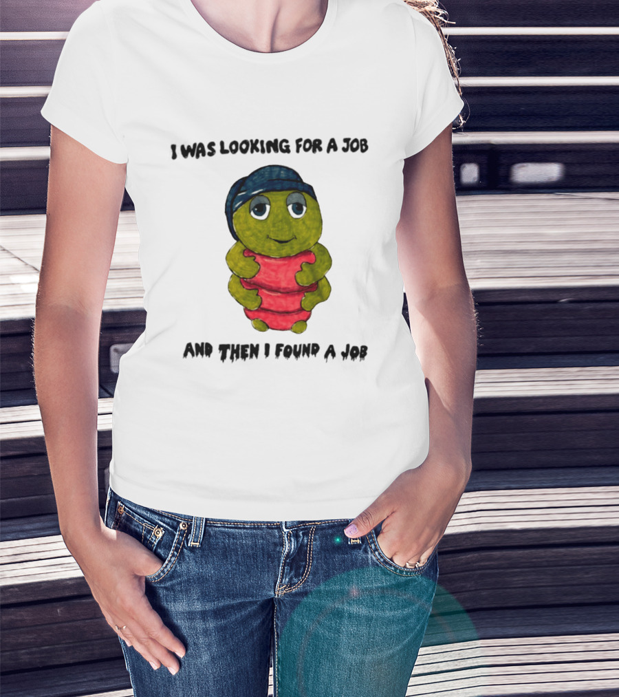 I Was Looking For A Job And Then I Found A Job Turtle Hugging Red Object T-Shirt