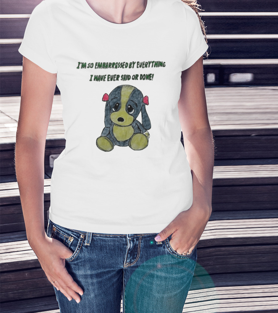 I'm So Embarrassed By Everything Puppy Drawing T-Shirt
