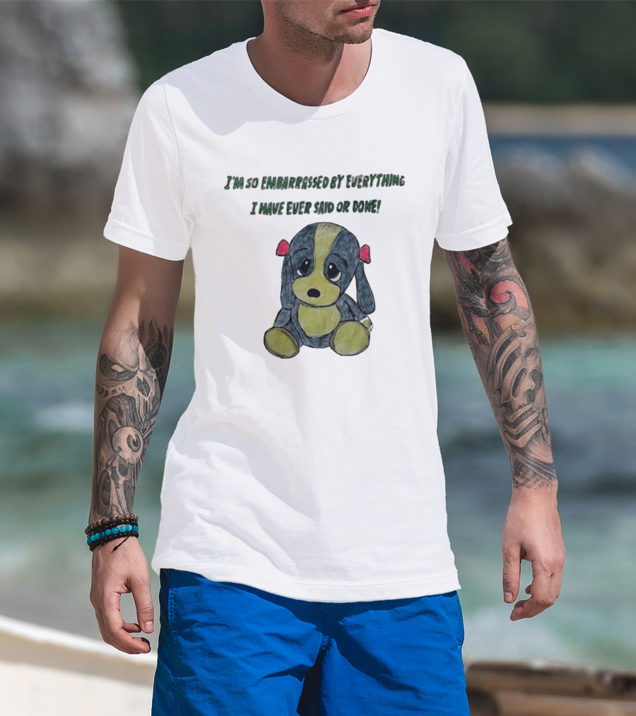 I'm So Embarrassed By Everything Puppy Drawing T-Shirt
