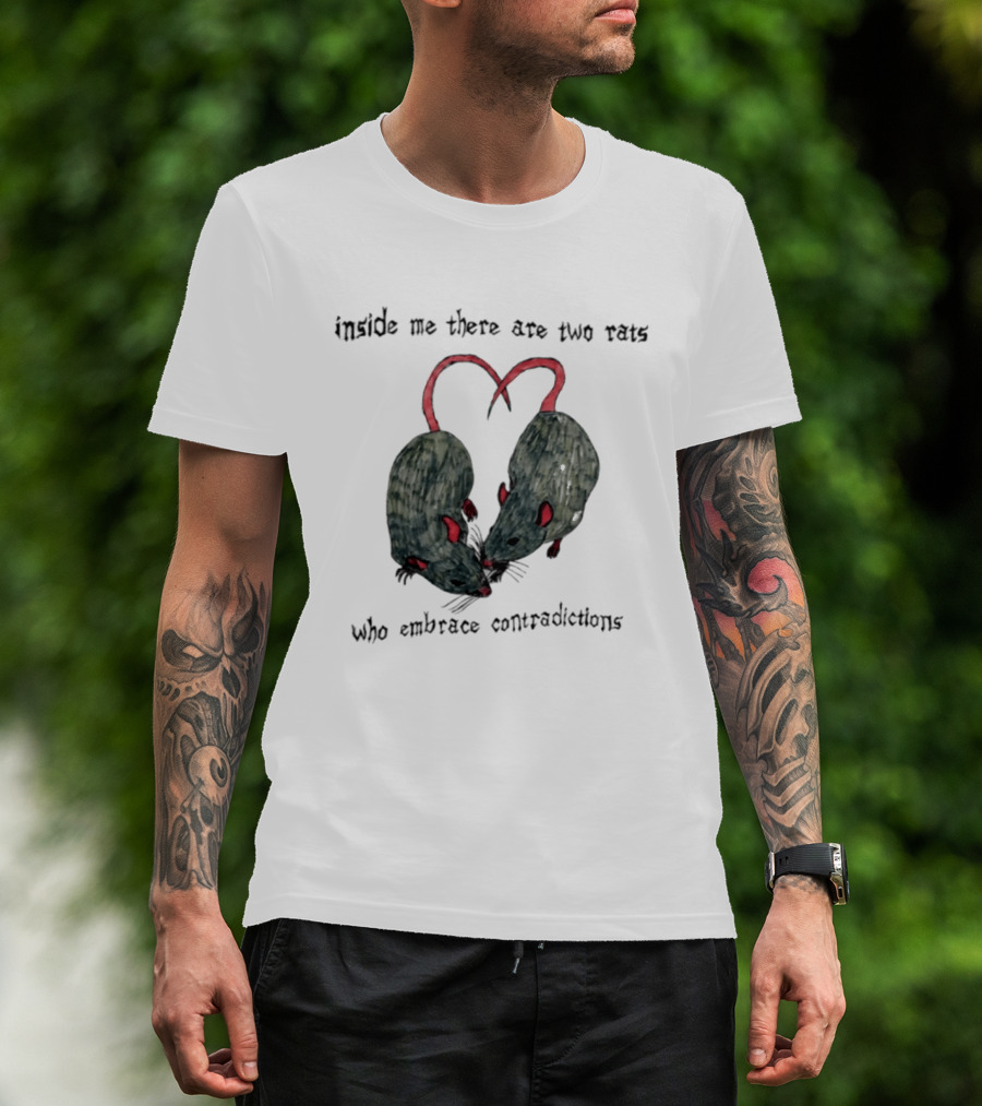 Inside Me There Are Two Rats Embrace Contradictions T-Shirt