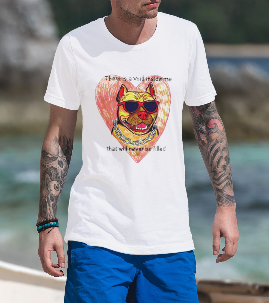 Pitbull Heart Illustration With Red Sunglasses And Silver Chain There Is A Void Inside Me That Will Never Be Filled T-Shirt