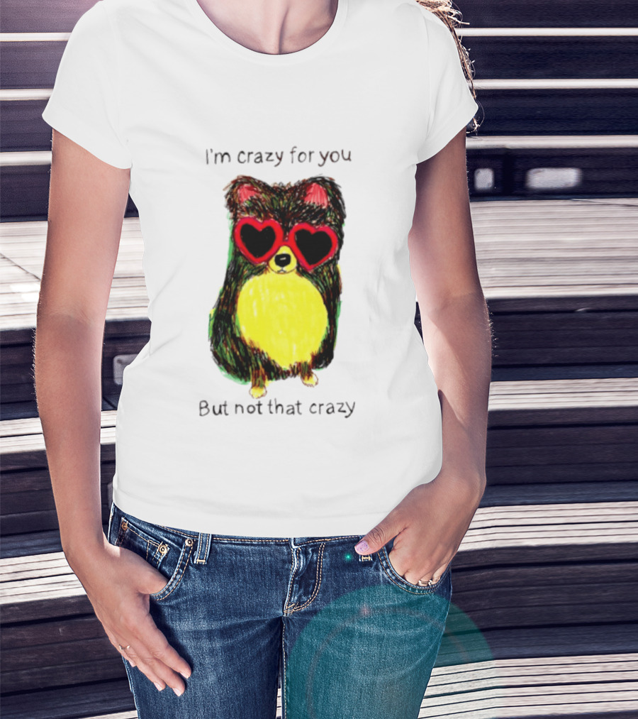 Pomeranian Wearing Heart Glasses I'm Crazy For You But Not That Crazy T-Shirt