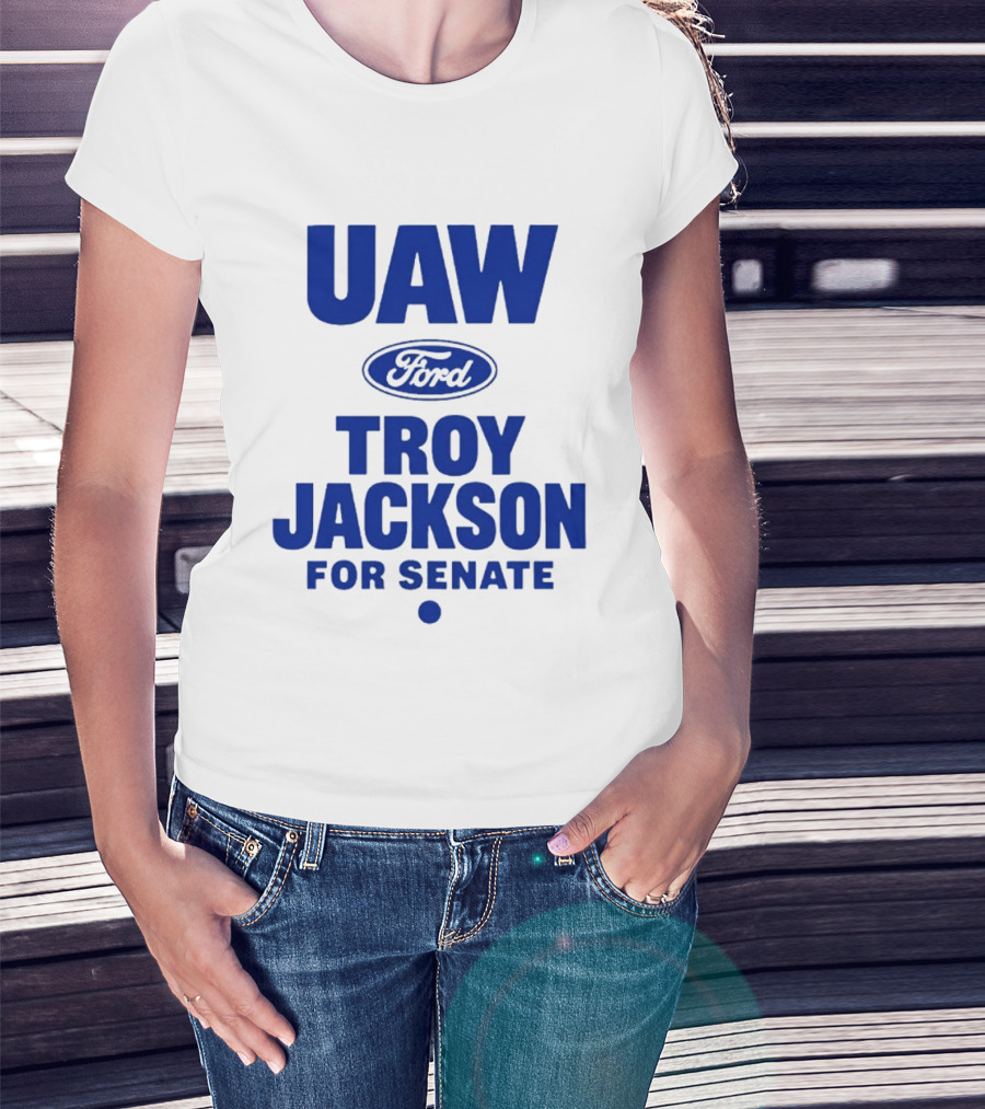 UAW Ford Troy Jackson For Senate Union Support T-Shirt