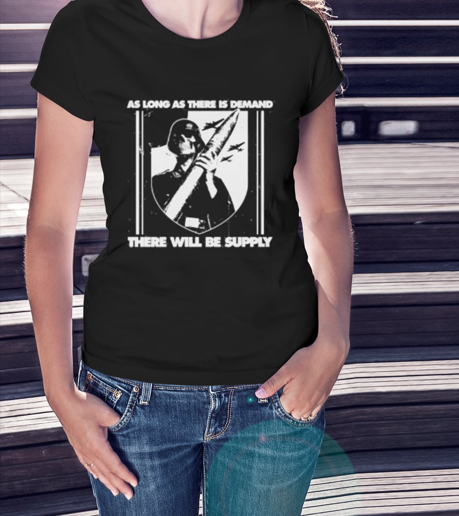 As Long As There Is Demand Skeleton Figure With Scythe T-Shirt