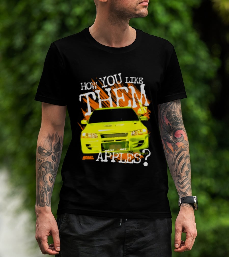 How You Like Them Apples 2 Fast 2 Furious Car Mashup T-Shirt