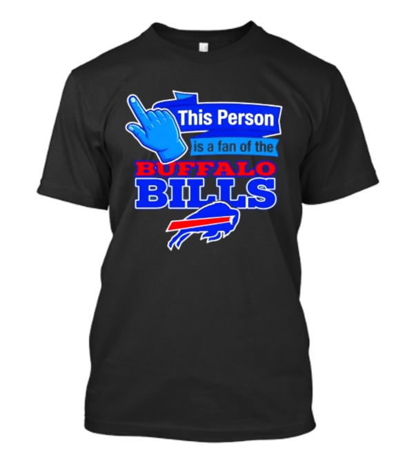 This Person Is A Fan Of The Buffalo Bills Football Team T-Shirt