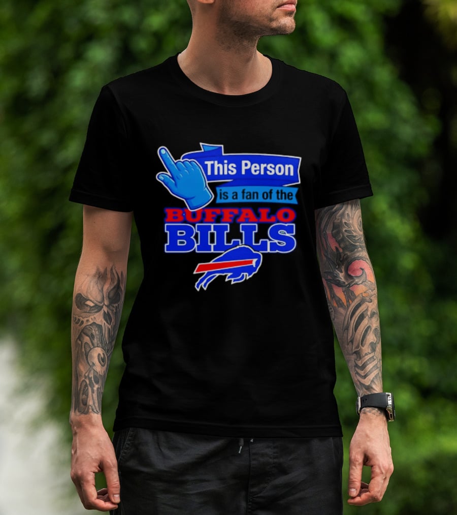 This Person Is A Fan Of The Buffalo Bills Football Team T-Shirt