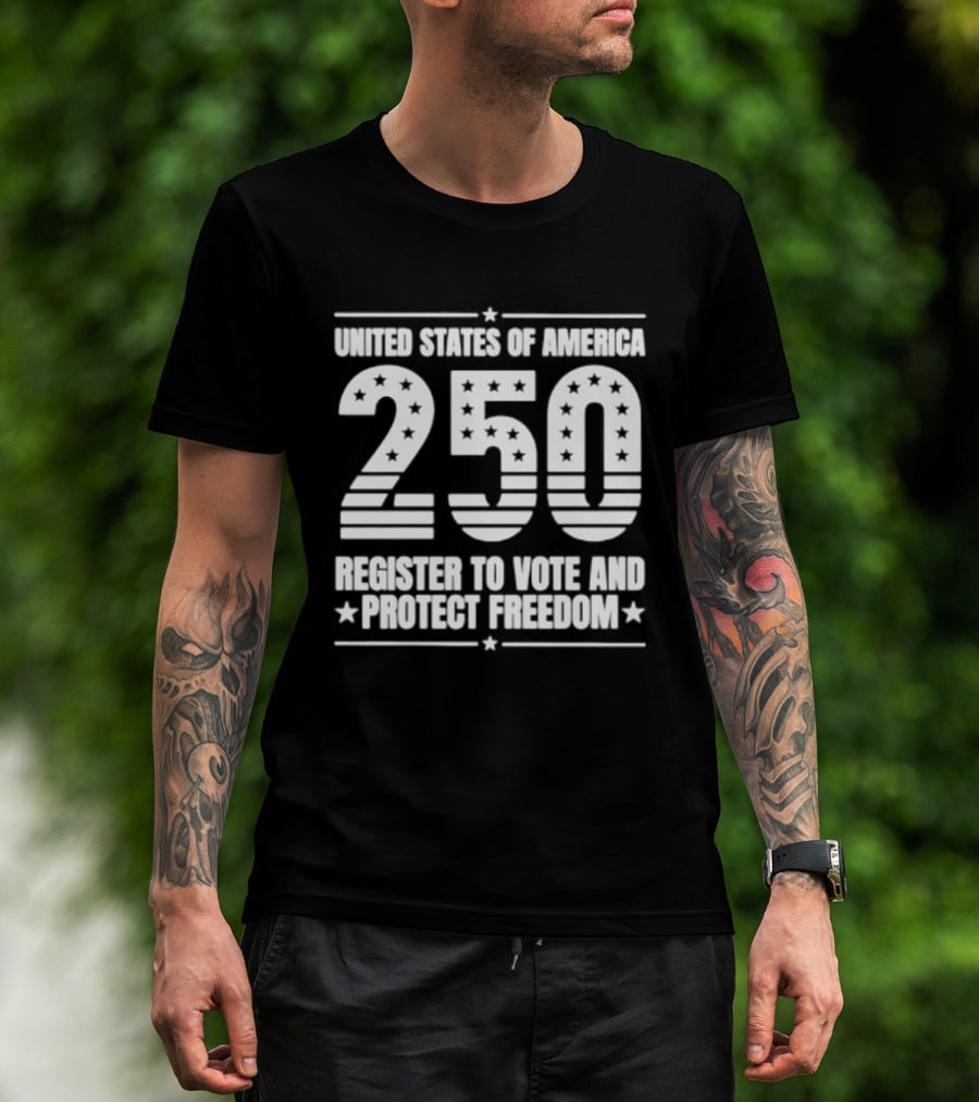 United States Of America 250 Register To Vote And Protect Freedom T-Shirt