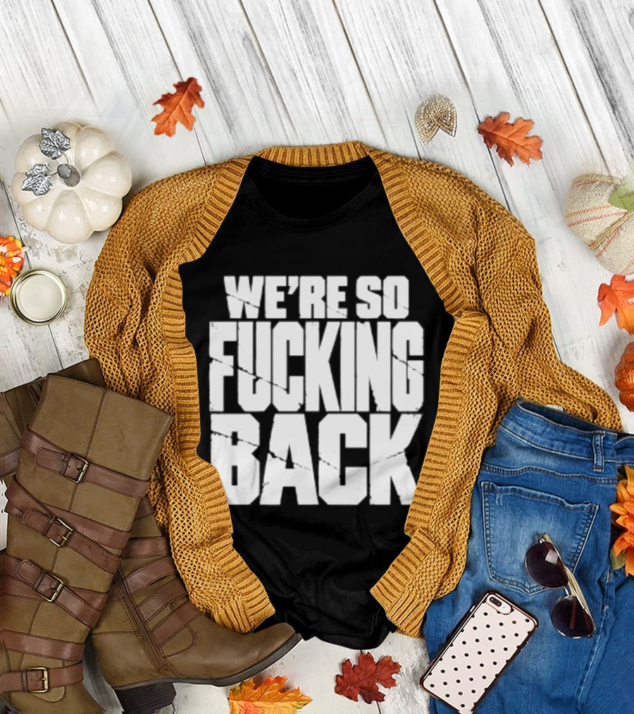 We're So Fucking Back Internet Culture Phrase T-Shirt