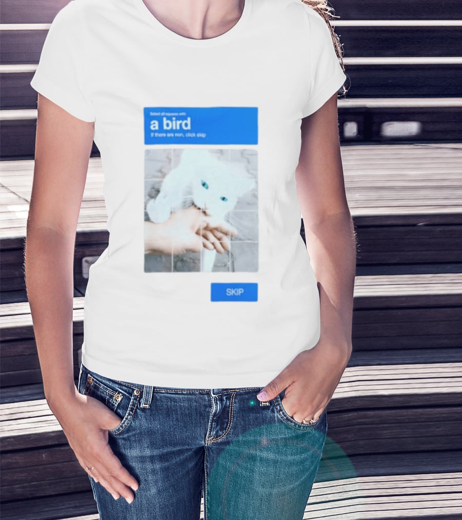 Select All Squares With A Bird Cat Captcha If There Are None Click Skip T-Shirt