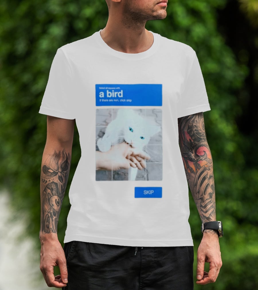 Select All Squares With A Bird Cat Captcha If There Are None Click Skip T-Shirt
