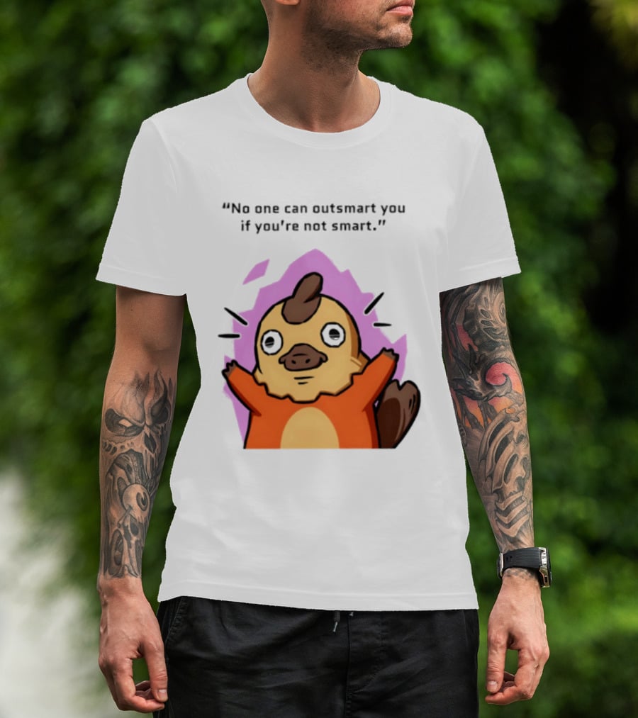 No One Can Outsmart You If You're Not Smart Funny Cute Creature T-Shirt