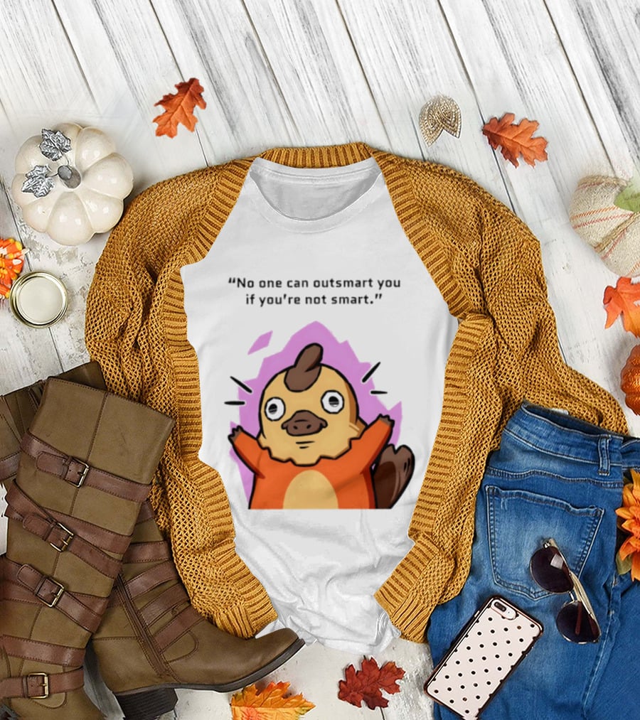 No One Can Outsmart You If You're Not Smart Funny Cute Creature T-Shirt