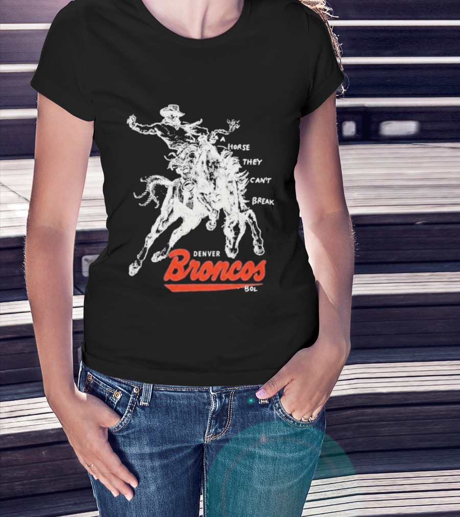 Denver Broncos Wild Horse They Can't Break 2026 Broken Bow Broncos T-Shirt