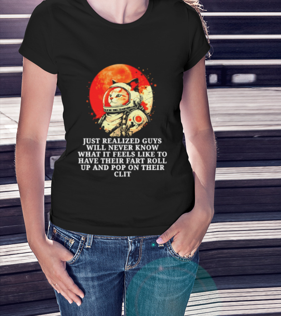 Cat Astronaut Fart Pop Burrito Meltdown Just Realized Guys Will Never Know T-Shirt
