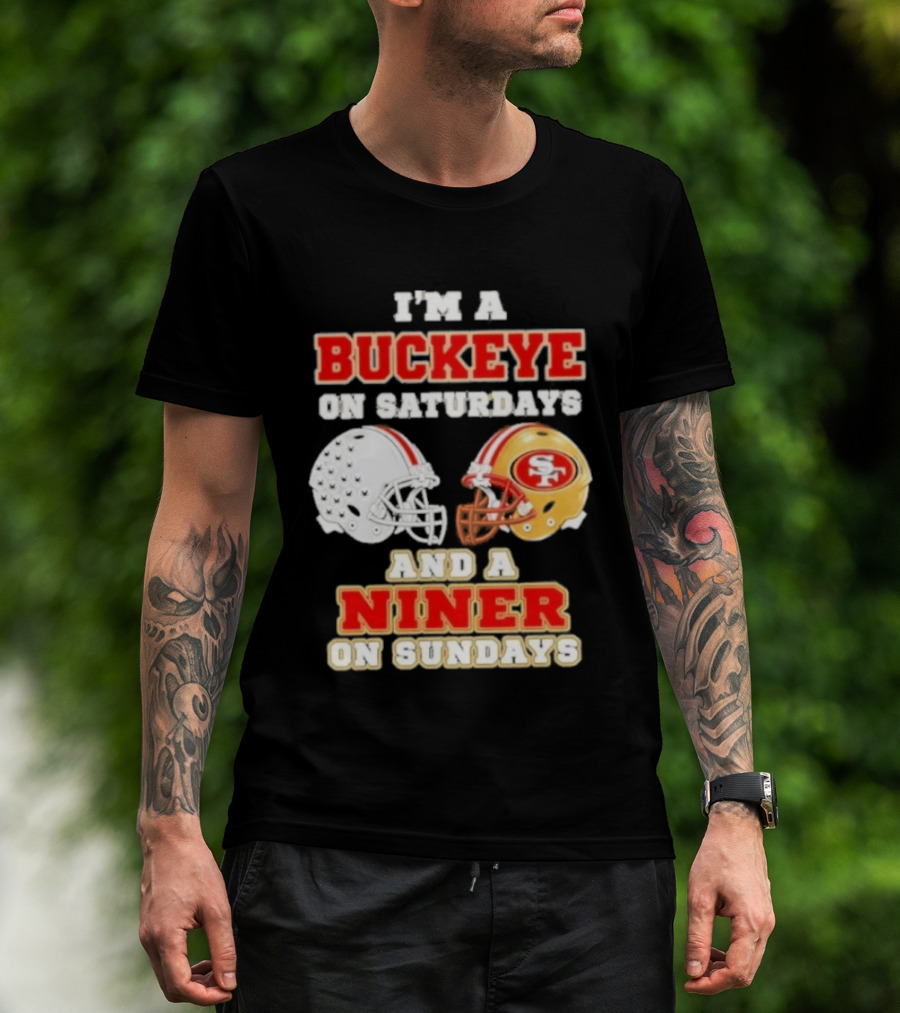 I'm A Buckeye On Saturdays And A Niner On Sundays Football Helmets T-Shirt
