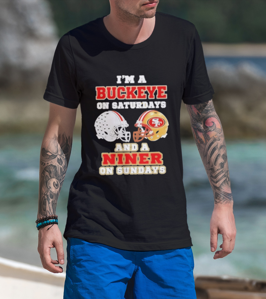 I'm A Buckeye On Saturdays And A Niner On Sundays Football Helmets T-Shirt