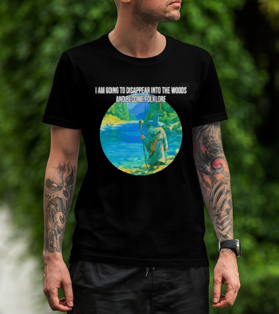 Wizard Disappear Into The Woods Become Folklore Forest Adventure T-Shirt