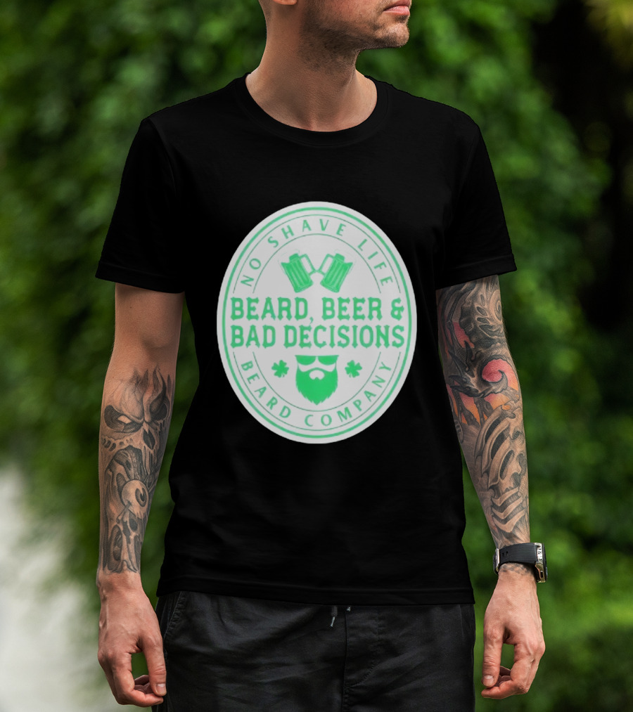 No Shave Life Beard Beer & Bad Decisions Beard Company T-Shirt