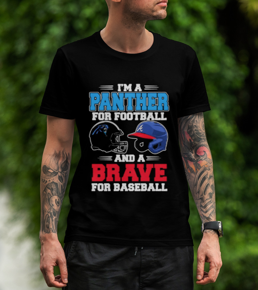 I'm A Panther For Football And A Brave For Baseball T-Shirt
