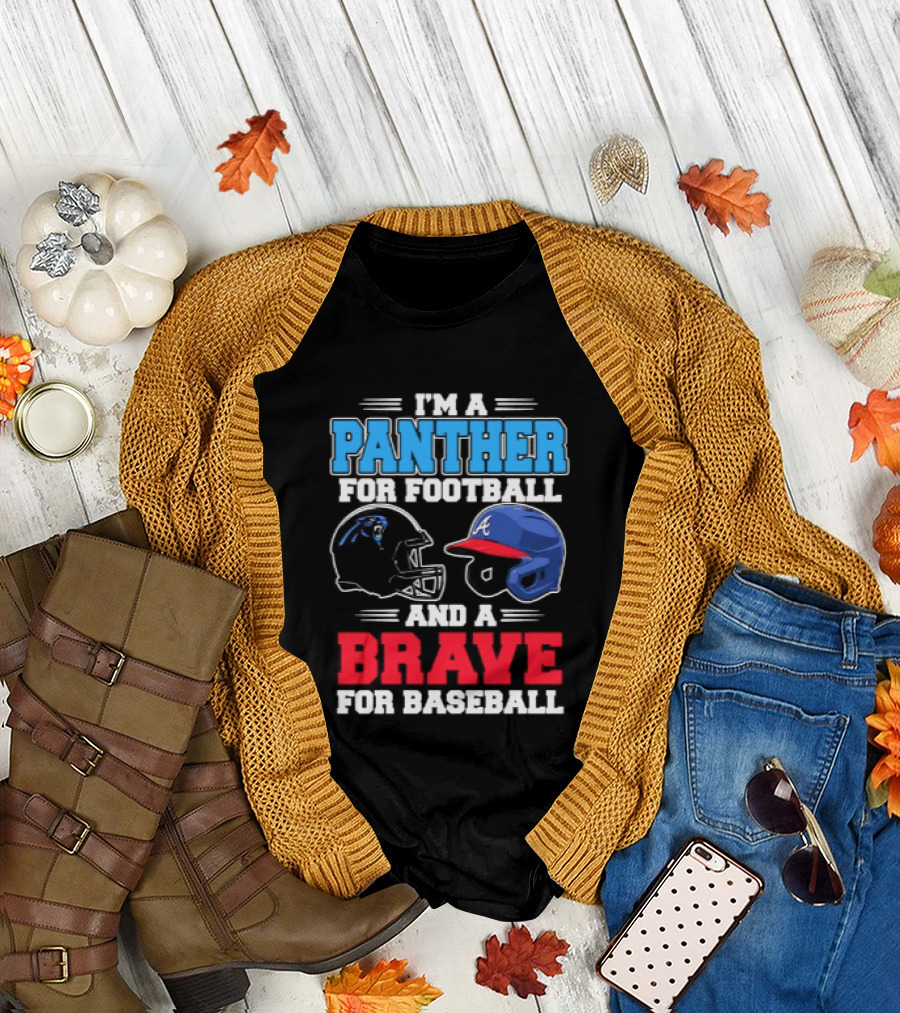 I'm A Panther For Football And A Brave For Baseball T-Shirt