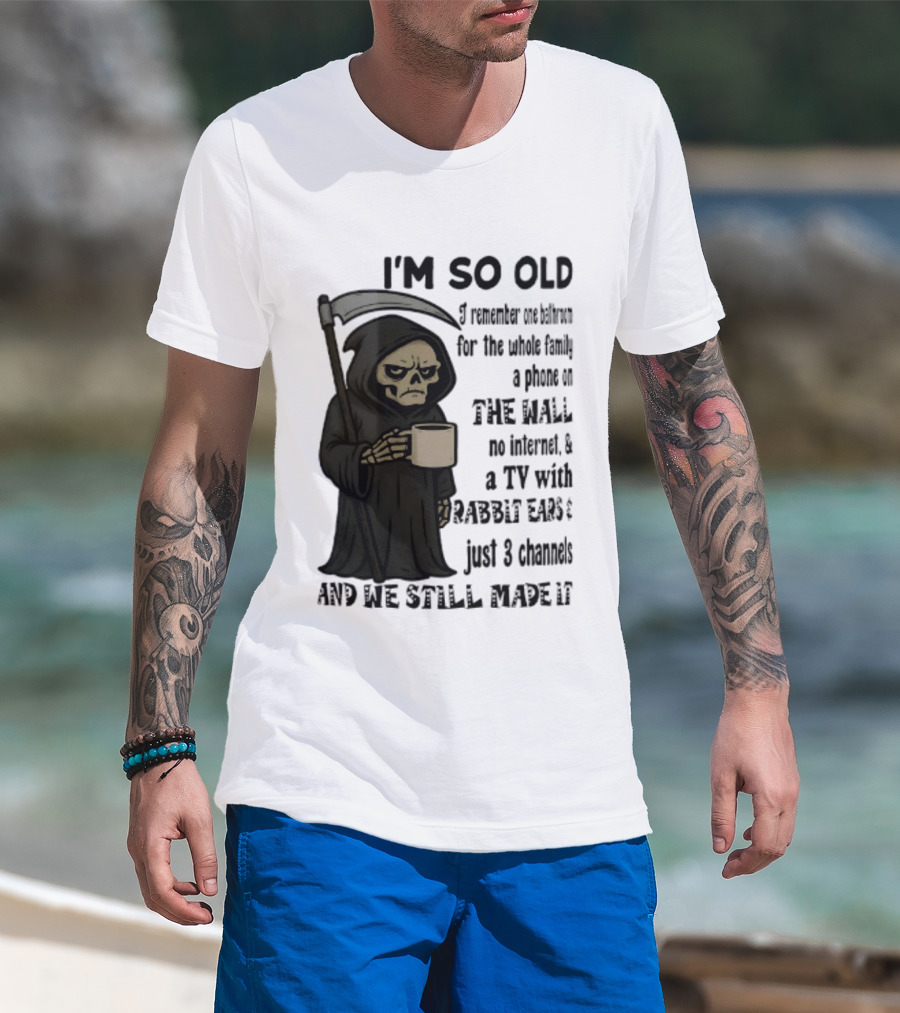 I'm So Old I Remember One Bathroom No Internet Grim Reaper TV Rabbit Ears 3 Channels T-Shirt