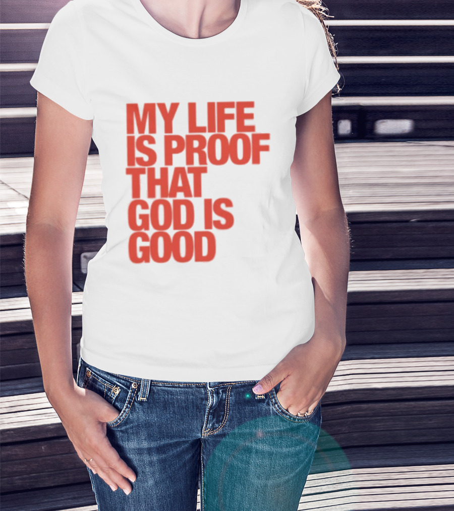 My Life Is Proof That God Is Good Red Bold Lettering T-Shirt