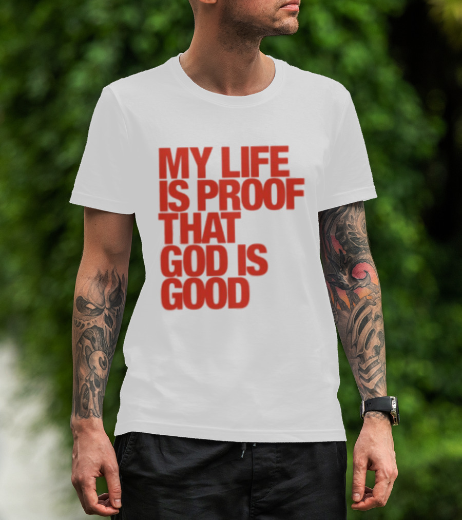 My Life Is Proof That God Is Good Red Bold Lettering T-Shirt