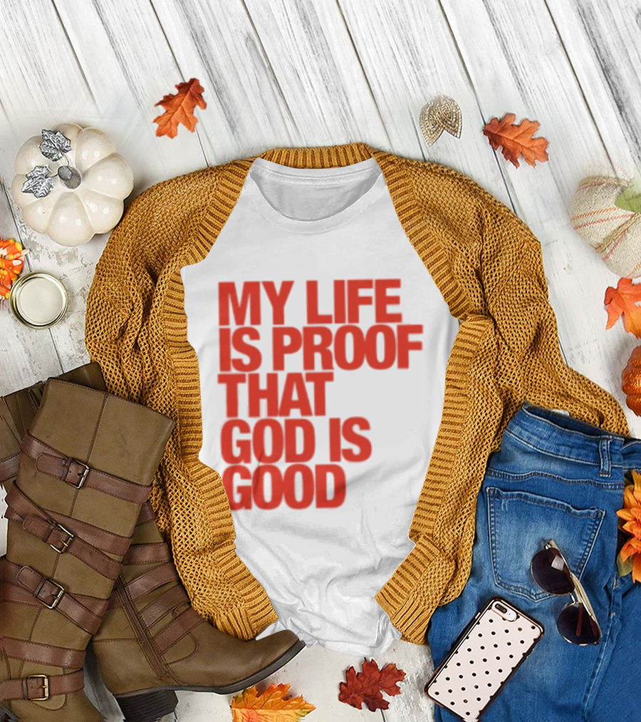 My Life Is Proof That God Is Good Red Bold Lettering T-Shirt