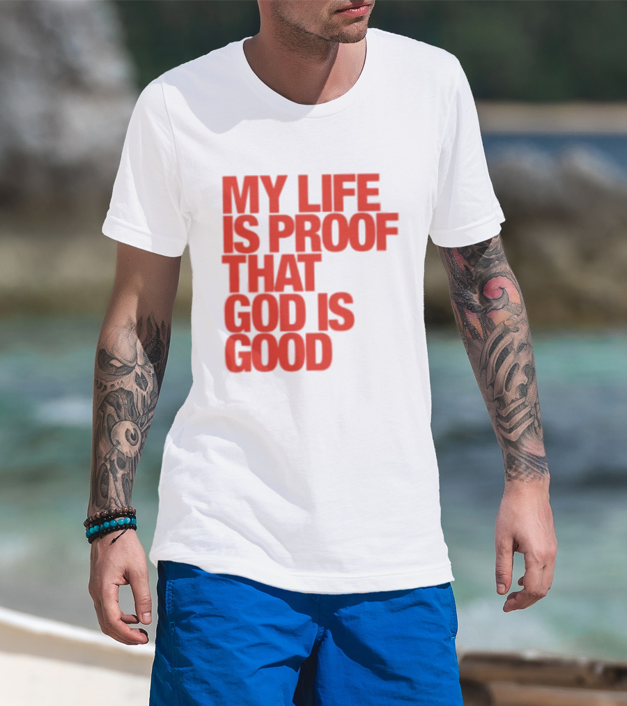 My Life Is Proof That God Is Good Red Bold Lettering T-Shirt