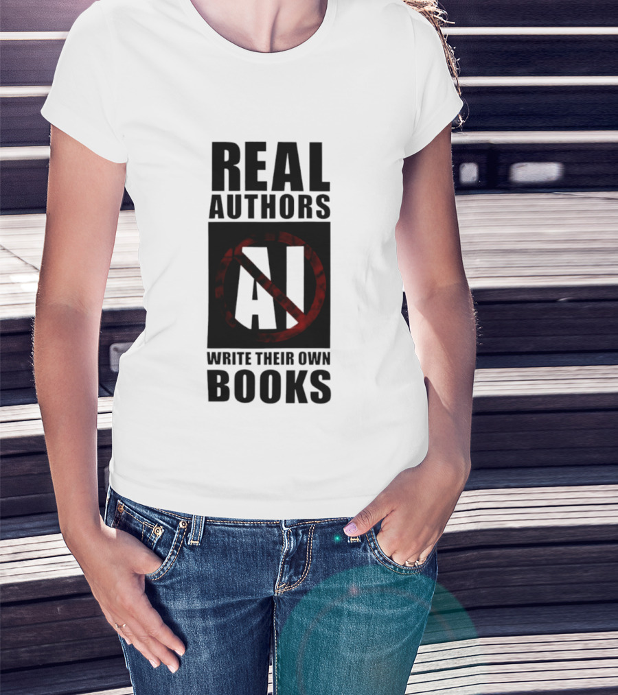Real Authors Write Their Own Books No AI T-Shirt