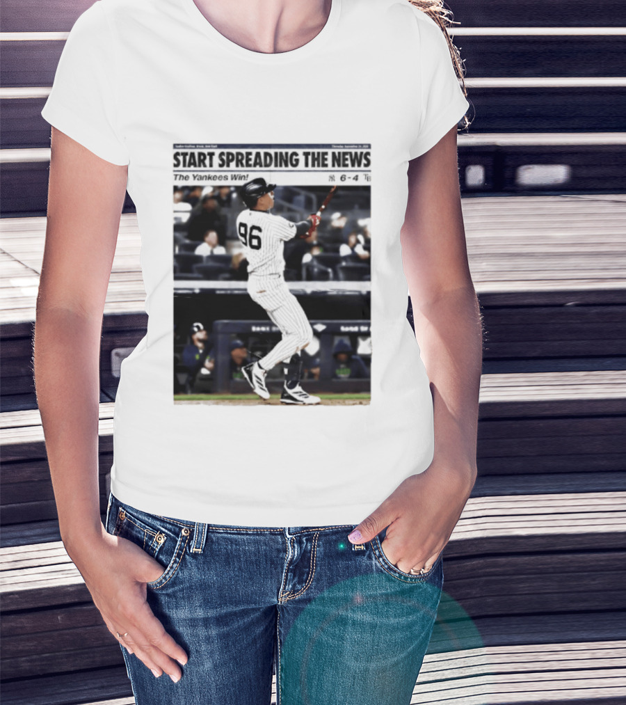 Start Spreading The News The Yankees Win 6 4 T-Shirt