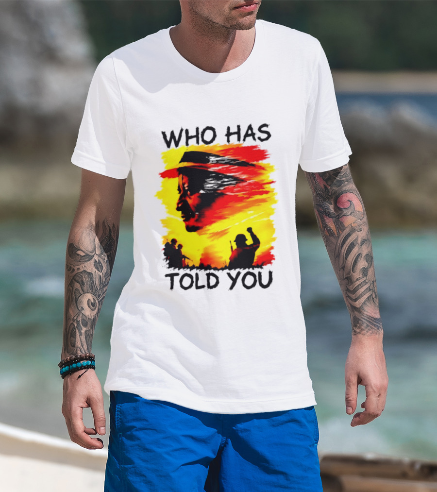 Who Has Told You Military Soldiers Motivational T-Shirt