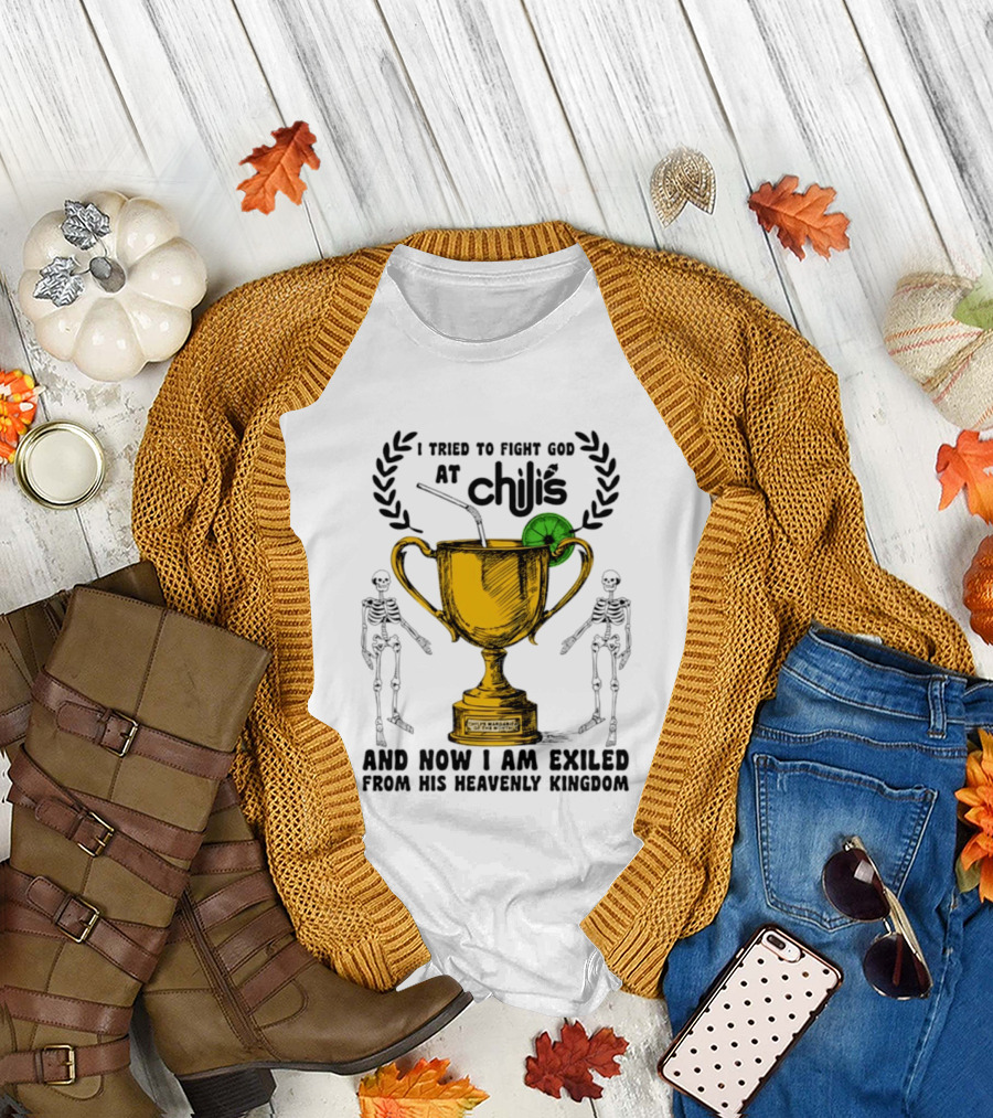 I Tried To Fight God At Chili's Trophy And Skeletons Exiled From Heavenly Kingdom T-Shirt