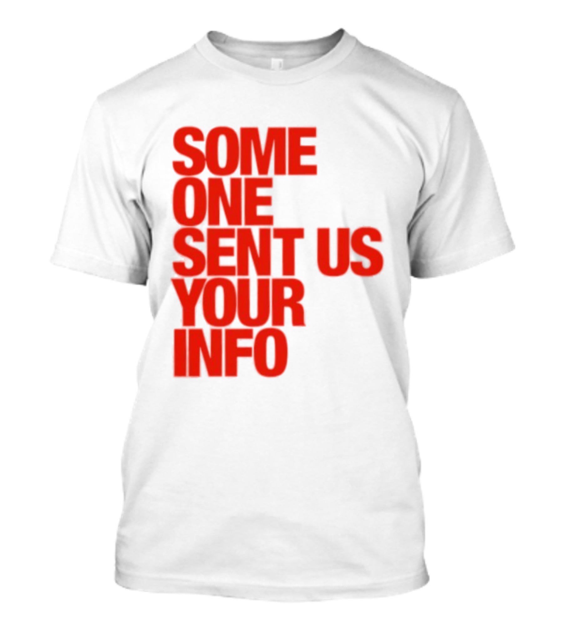 Some One Sent Us Your Info Red T-Shirt