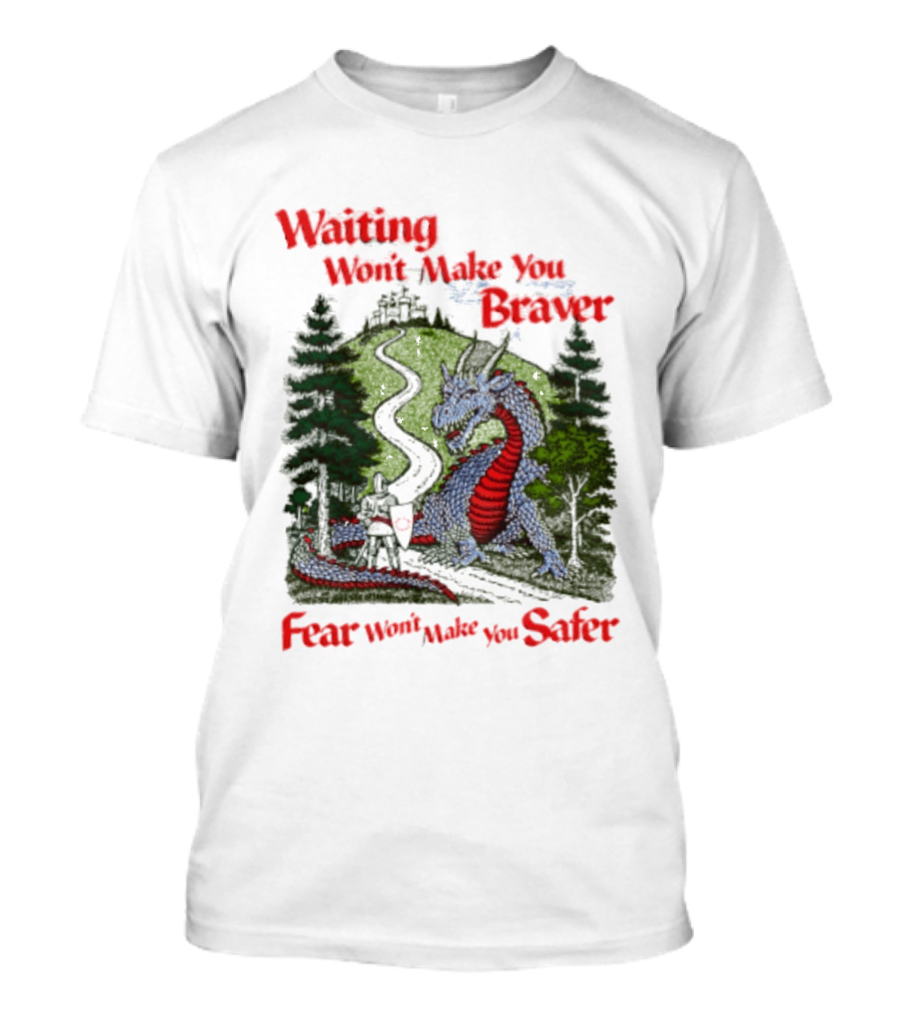 Waiting Won't Make You Braver Dragon Scene Fear Won't Make You Safer T-Shirt
