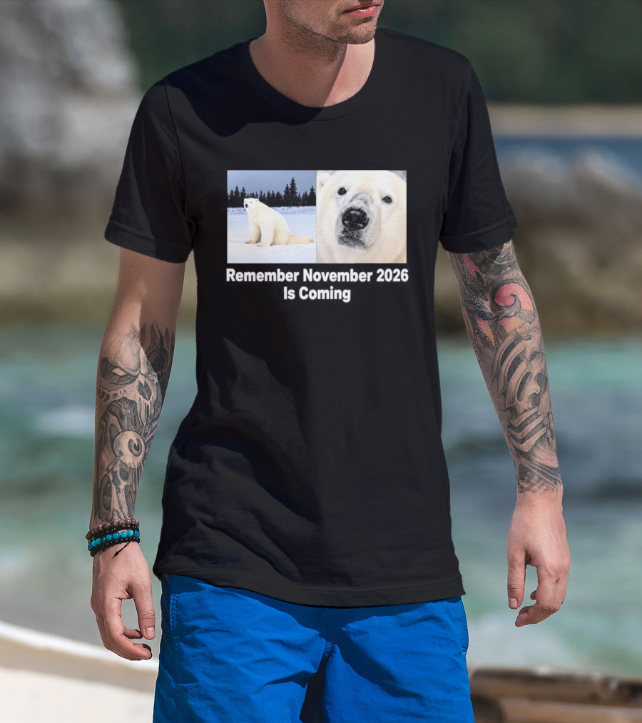 Polar Bear Meme Remember November 2026 Is Coming T-Shirt