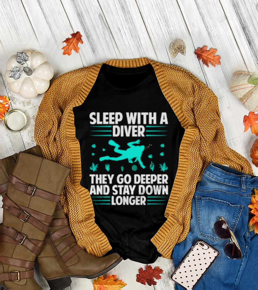 Sleep With A Diver They Go Deeper And Stay Down Longer Snorkeling Iconic Fun Tagline T-Shirt
