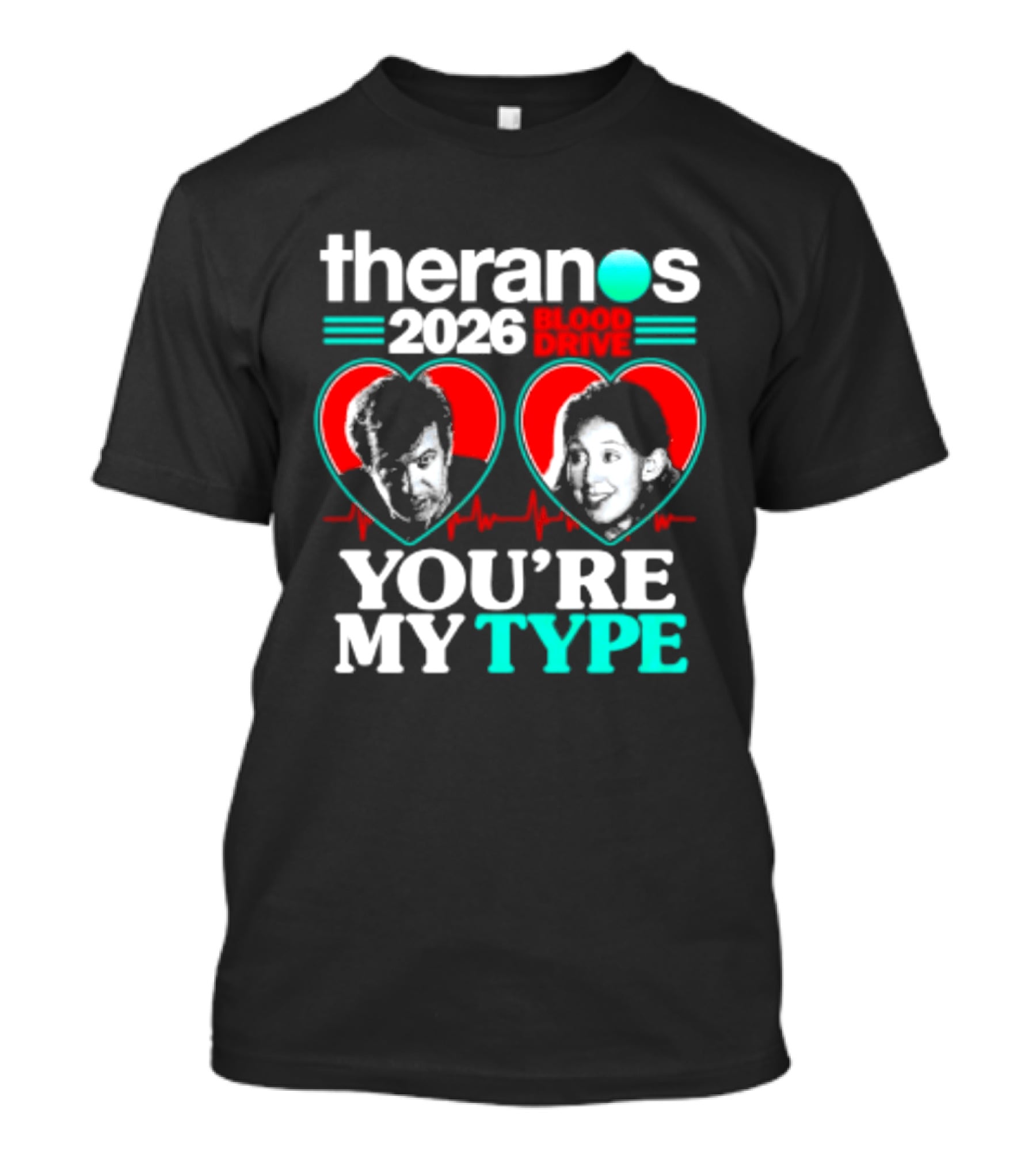 Theranos 2026 Blood Drive You're My Type T-Shirt