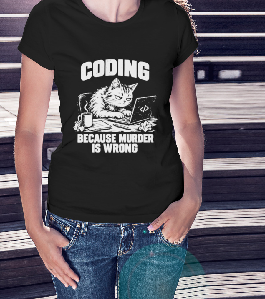 Cat Coding Humor Because Murder Is Wrong Coffee Laptop Fun T-Shirt