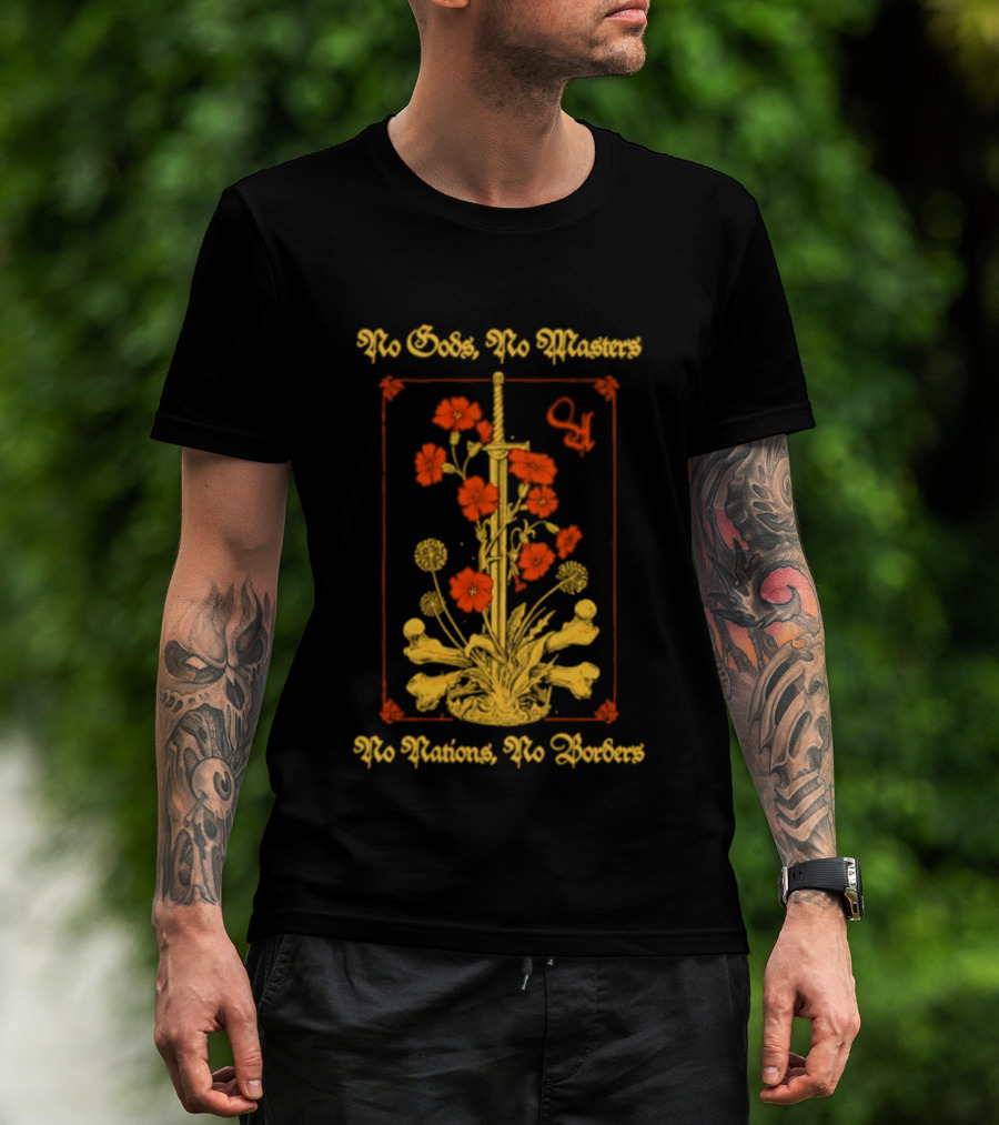 No Gods No Masters No Nations No Borders Sword And Flower T-Shirt