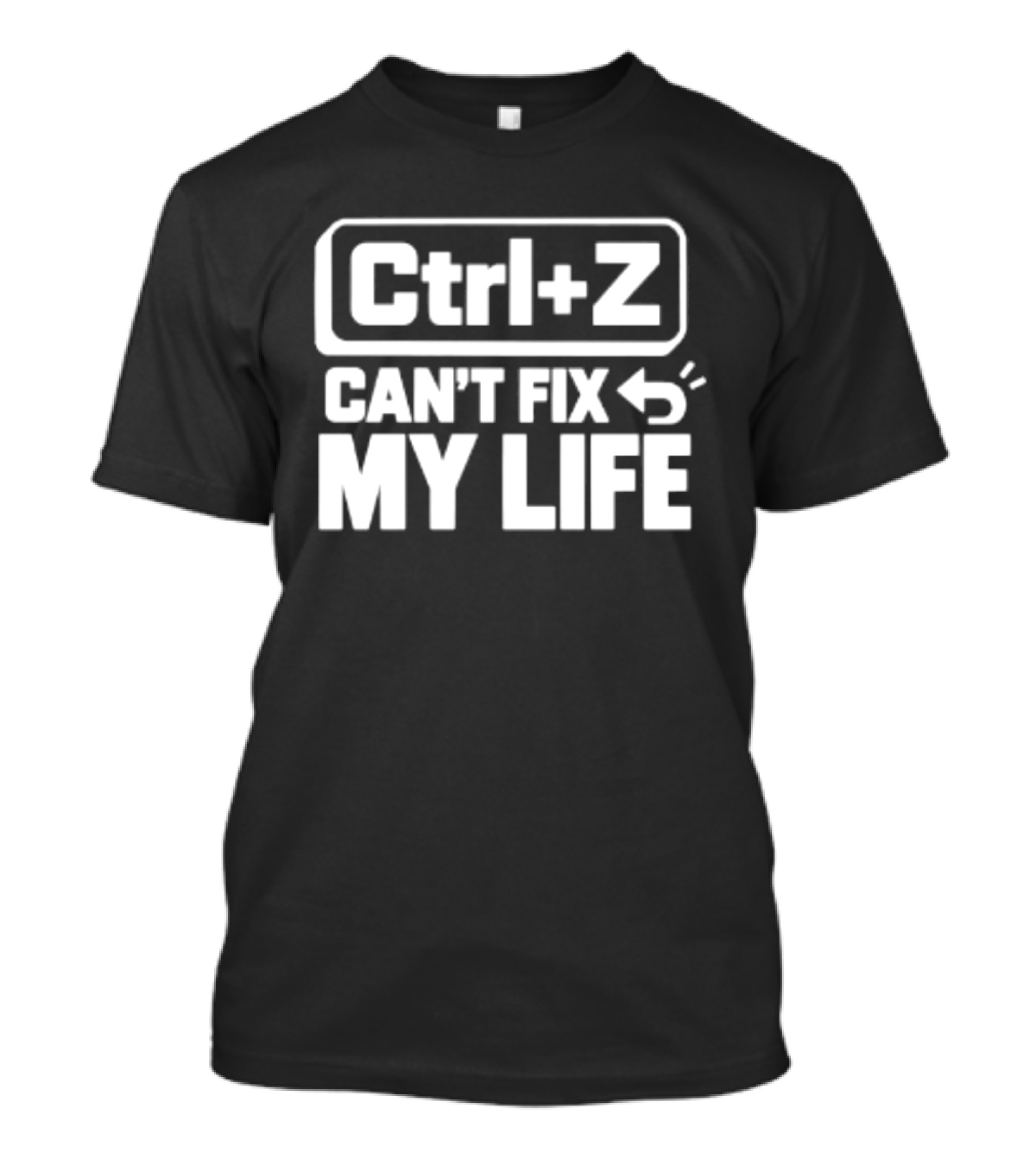 Ctrl Z Can't Fix My Life Computer Humor T-Shirt