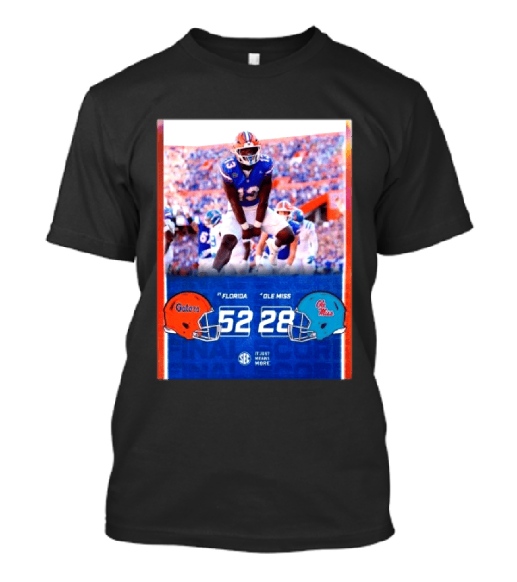 Florida Gators 52 28 Ole Miss Rebels Football Score SEC It Just Means More T-Shirt