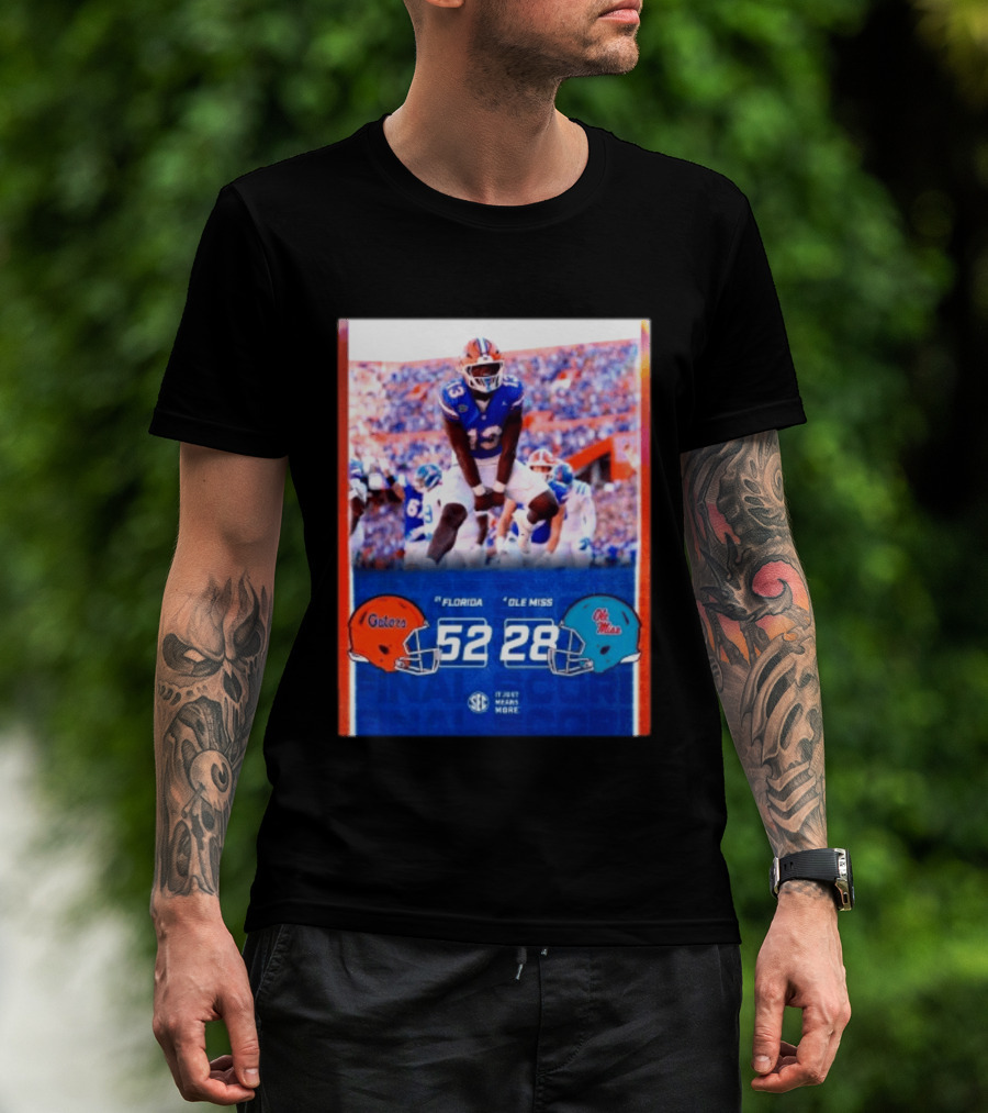 Florida Gators 52 28 Ole Miss Rebels Football Score SEC It Just Means More T-Shirt