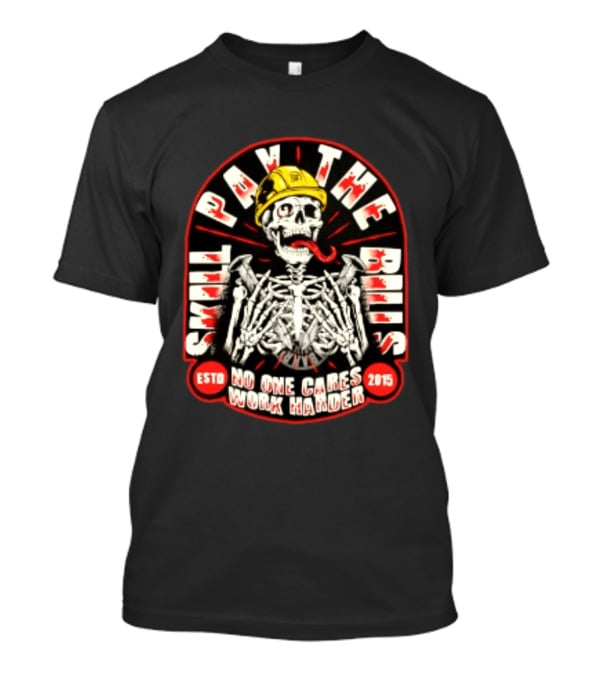 Skeleton Skill Pays The Bills No One Cares Work Harder Estd 2015 T-Shirt