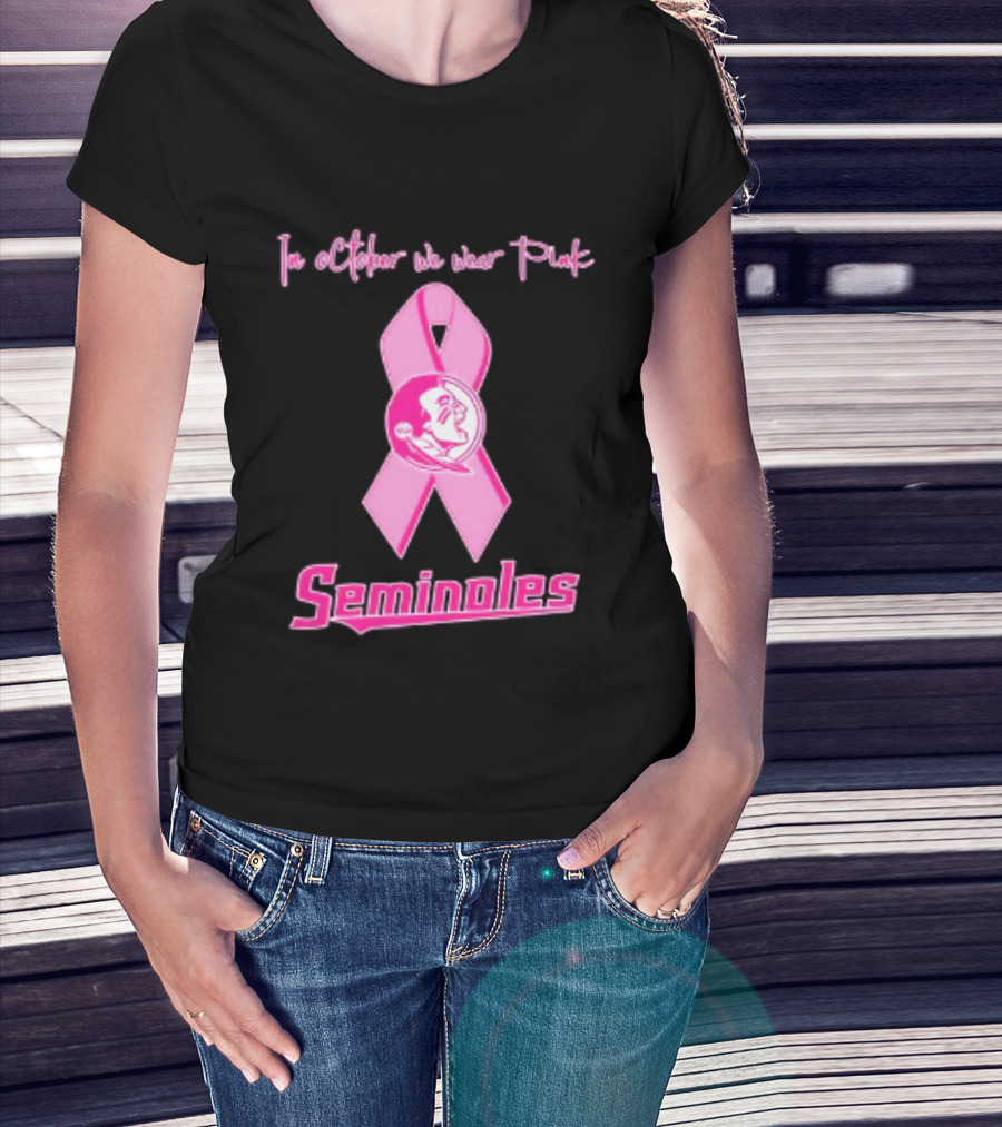 Florida State Seminoles Breast Cancer Awareness In October We Wear Pink Ribbon T-Shirt