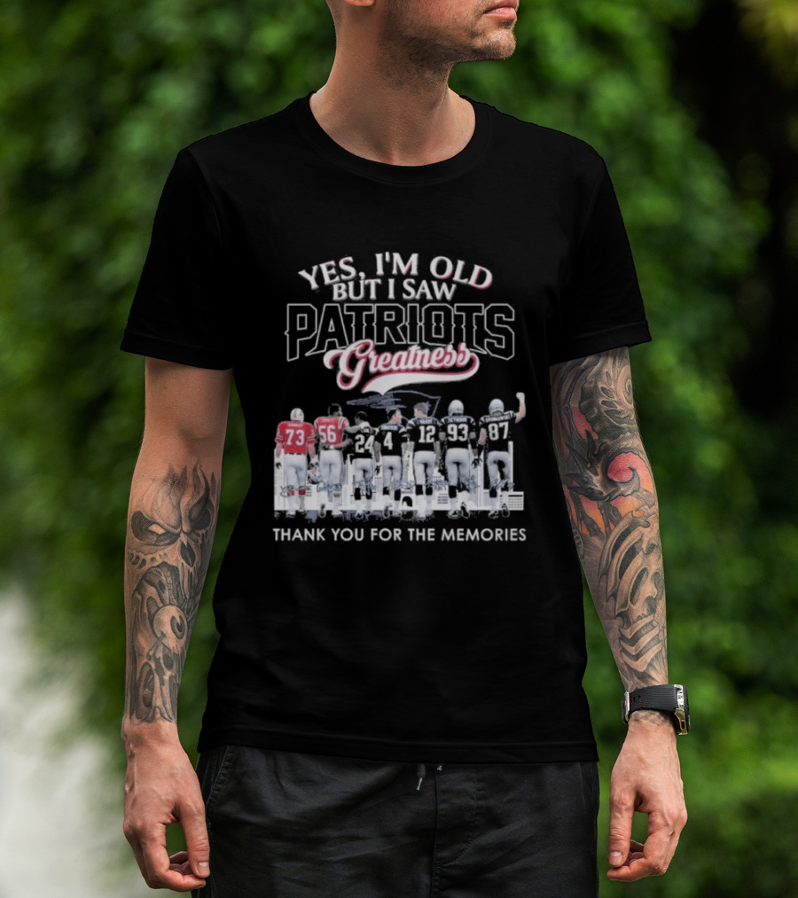 Yes I'm Old But I Saw Patriots Greatness Thank You For The Memories T-Shirt