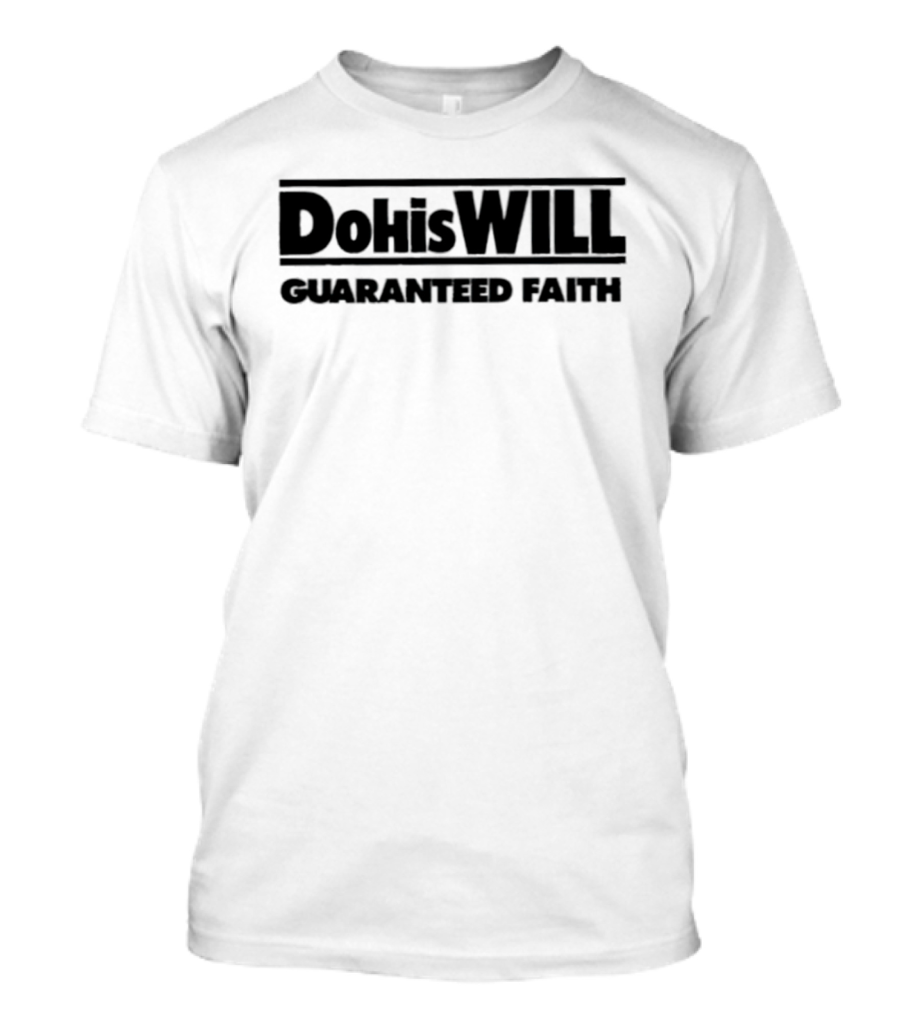 Dohiswill Guaranteed Faith Inspirational T-Shirt