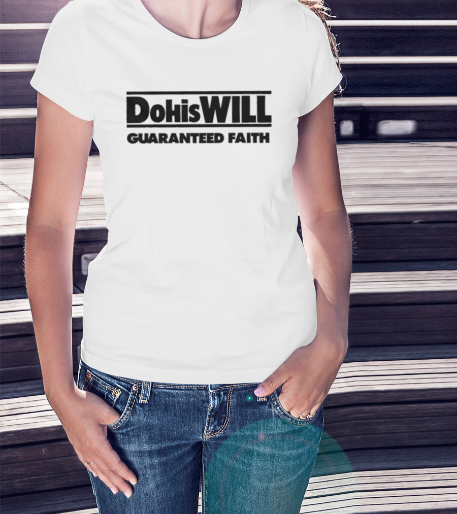 Dohiswill Guaranteed Faith Inspirational T-Shirt