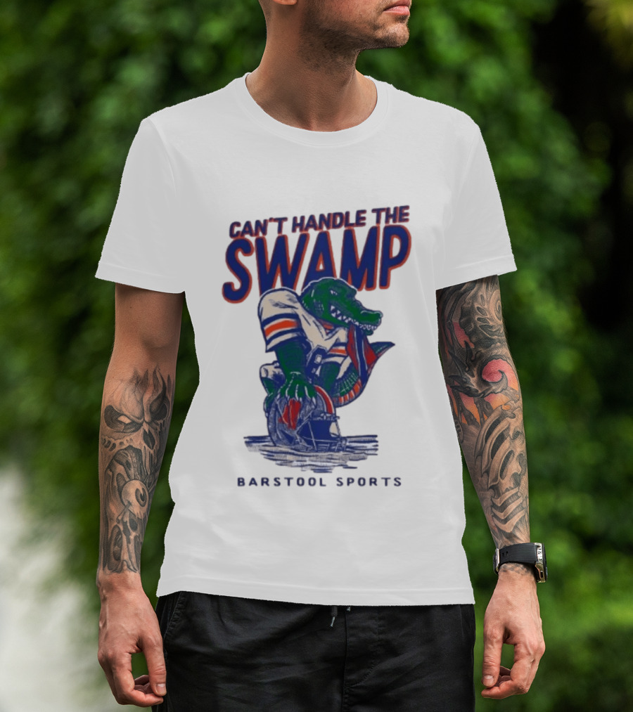 Can't Handle The Swamp Barstool Sports Gator Football T-Shirt